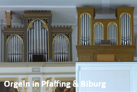 Orgeln in Pfaffing und Biburg