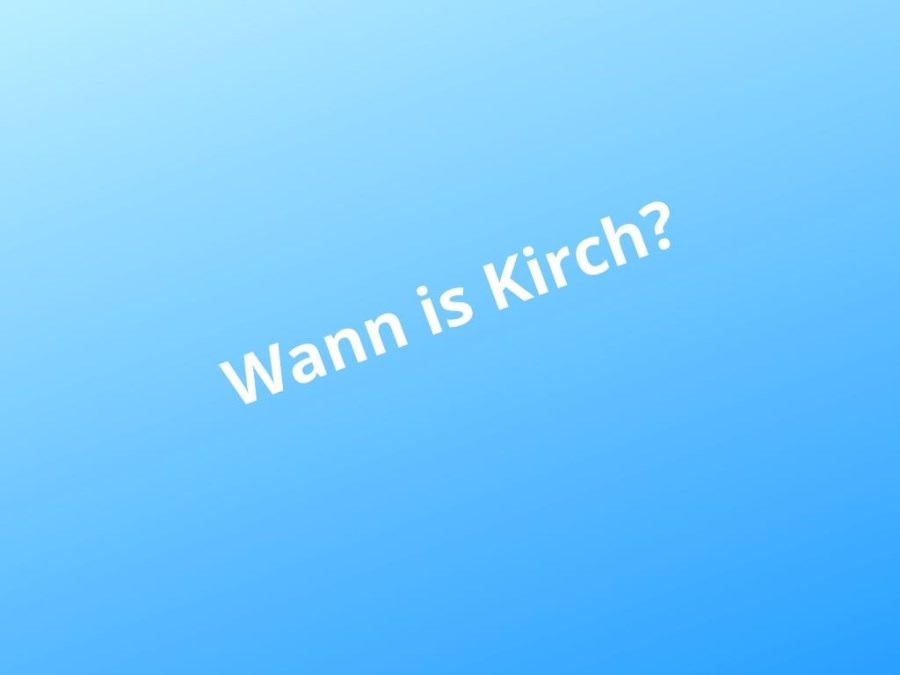 Wann is kirch?