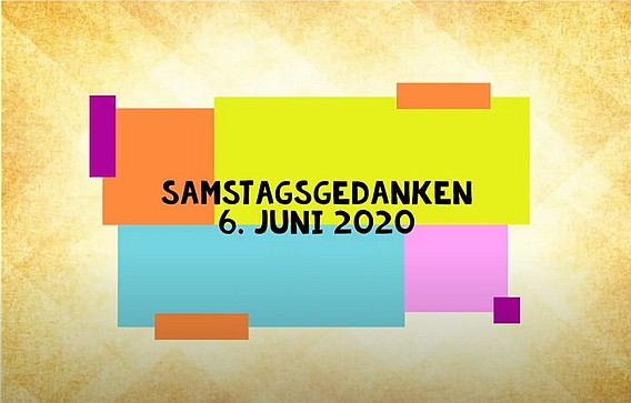 Video_Samstagsgedanken_20200606_Start