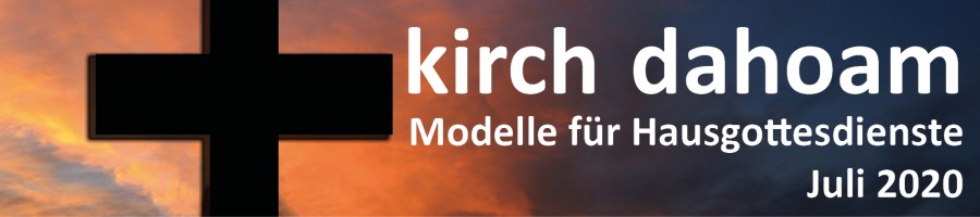 kirch dahoam Header Hausgottesdienste Juli 2020