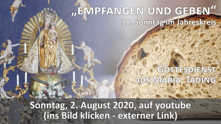 Gottesdienst Übertragung Pfarrkirche Wallfahrtskirche Maria Tading kirch dahoam 18. Sonntag im Jahreskreis A 2. August 2020