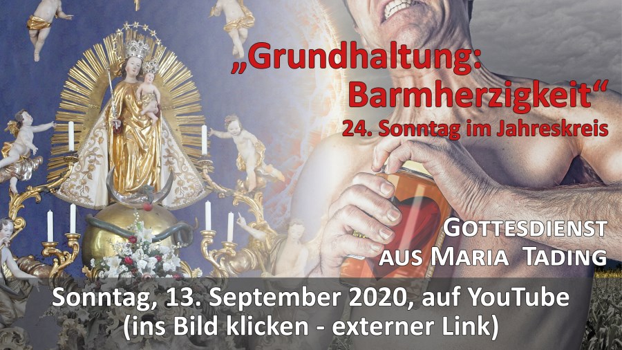 Gottesdienstübertragung Pfarrkirche Wallfahrtskirche Pfarrverband Maria Tading kirch dahoam 24. Sonntag im Jahreskreis A 13. September 2020