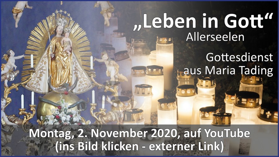 Gottesdienstübertragung Pfarrkirche Wallfahrtskirche Pfarrverband Maria Tading kirch dahoam Allerheiligen im Jahreskreis A – 1. November 2020