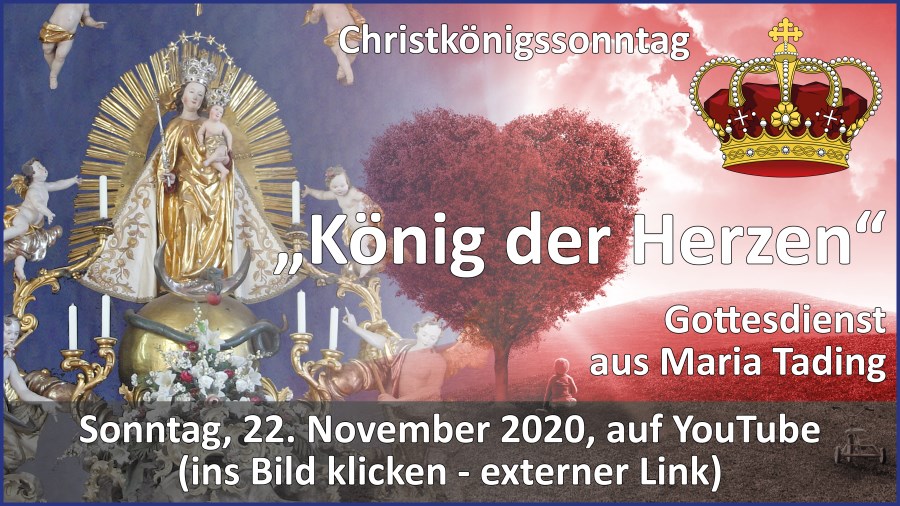 Gottesdienstübertragung Pfarrkirche Wallfahrtskirche Pfarrverband Maria Tading kirch dahoam Christkönig im Jahreskreis A – Volkstrauertag – 22. November 2020