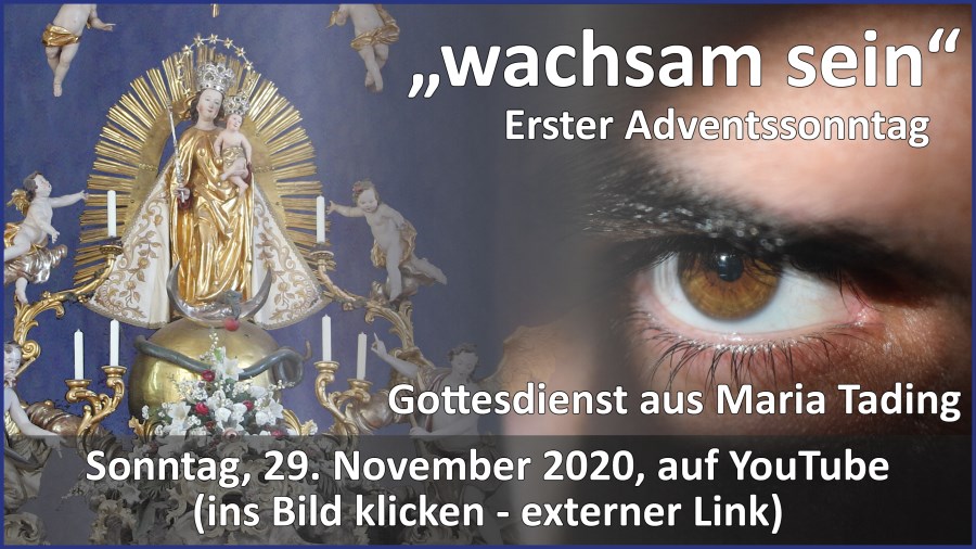 Gottesdienstübertragung Pfarrkirche Wallfahrtskirche Pfarrverband Maria Tading kirch dahoam Erster Advent im Jahreskreis B 29. November 2020