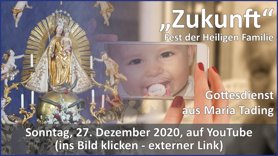 Gottesdienstübertragung Pfarrkirche Wallfahrtskirche Pfarrverband Maria Tading kirch dahoam Fest der Heiligen Familie 27. Dezember 2020