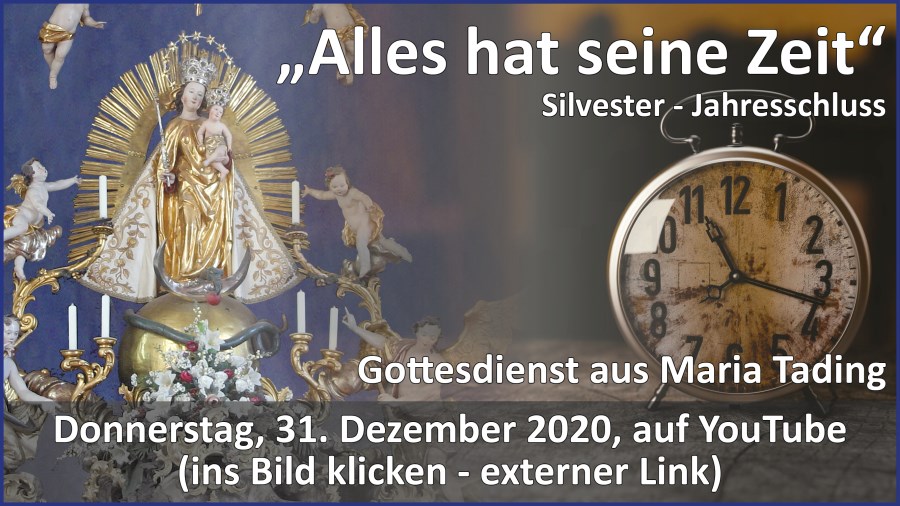 Gottesdienstübertragung Pfarrkirche Wallfahrtskirche Pfarrverband Maria Tading kirch dahoam Jahresschluss Silvester 31. Dezember 2020