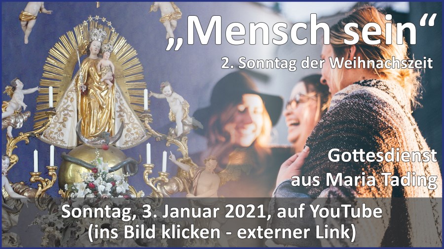 Gottesdienstübertragung Pfarrkirche Wallfahrtskirche Pfarrverband Maria Tading kirch dahoam Zweiter Sonntag nach Weihnachten 3. Januar 2021