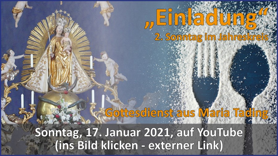 Gottesdienstübertragung Pfarrkirche Wallfahrtskirche Pfarrverband Maria Tading kirch dahoam 2. Sonntag im Jahreskreis – 17. Januar 2021