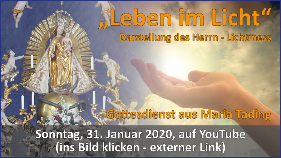 Gottesdienstübertragung Pfarrkirche Wallfahrtskirche Pfarrverband Maria Tading kirch dahoam – Darstellung des Herrn – Mariae Lichtmess – 31. Januar 2021