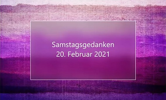 Video_Samstagsgedanken_20210220_Start