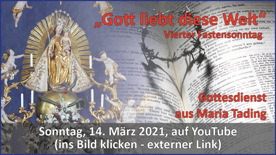 Gottesdienstübertragung Pfarrkirche Wallfahrtskirche Pfarrverband Maria Tading kirch dahoam – Vierter Fastensonntag – 14. März 2021