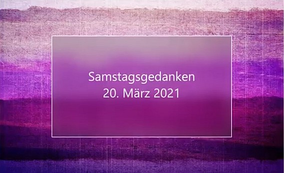 Video_Samstagsgedanken_20210320_Start