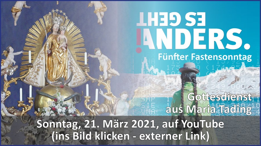 Gottesdienstübertragung Pfarrkirche Wallfahrtskirche Pfarrverband Maria Tading kirch dahoam – Vierter Fastensonntag – 21. März 2021