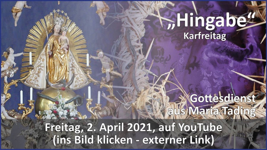 Gottesdienstübertragung Pfarrkirche Wallfahrtskirche Pfarrverband Maria Tading kirch dahoam – Karfreitag – 2. April 2021