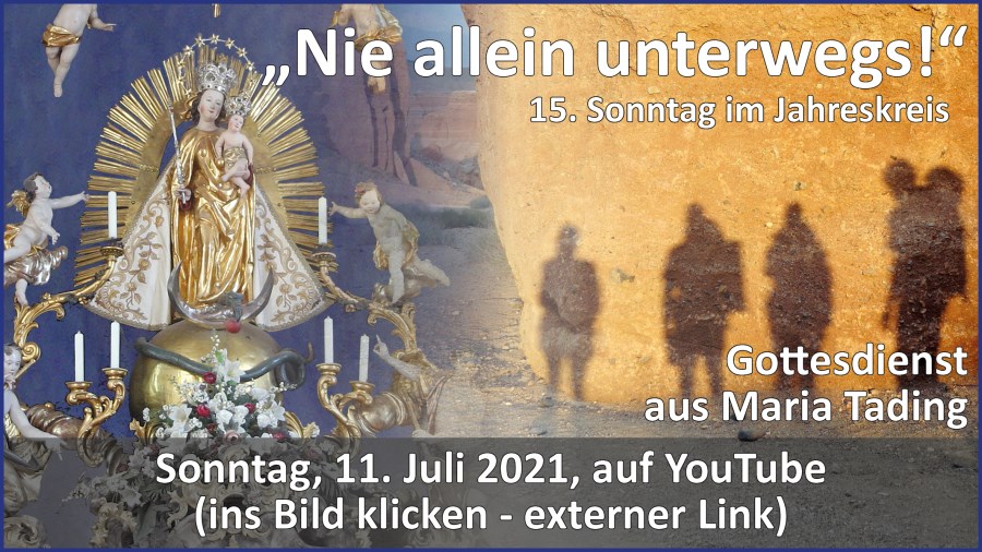 Gottesdienstübertragung Pfarrkirche Wallfahrtskirche Pfarrverband Maria Tading kirch dahoam – 15. Sonntag im Jahreskreis – Lesejahr B – 11. Juli 2021