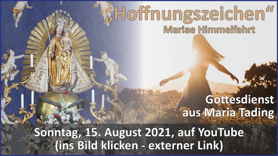 Gottesdienstübertragung Pfarrkirche Wallfahrtskirche Pfarrverband Maria Tading kirch dahoam – Mariae Himmelfahrt – 15. August 2021