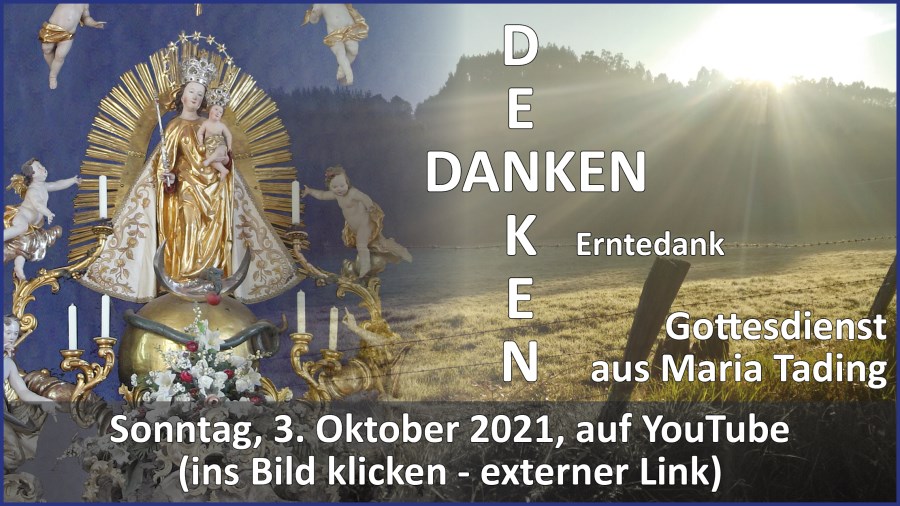 Gottesdienstübertragung Pfarrkirche Wallfahrtskirche Pfarrverband Maria Tading kirch dahoam – Erntedank – 3. Oktober 2021