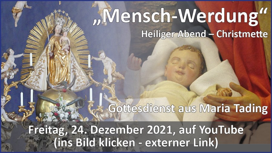 Gottesdienstübertragung Pfarrkirche Wallfahrtskirche Pfarrverband Maria Tading kirch dahoam – Weihnachten Christmette – 24. Dezember 2021