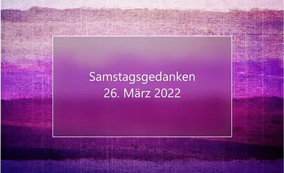 Video_Samstagsgedanken_20220326_Start