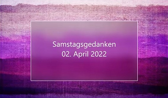 Video_Samstagsgedanken_20220402_Start