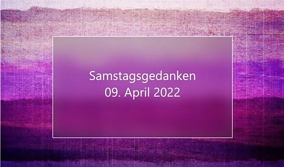 Video_Samstagsgedanken_20220409_Start