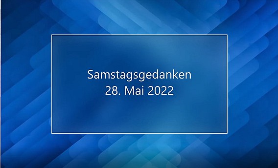 Video_Samstagsgedanken_20220528_Start