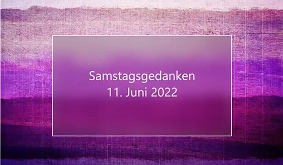 Video_Samstagsgedanken_20220611_Start