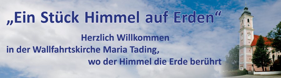 Pilgern nach Maria Tading - Ein Stück Himmel auf Erden