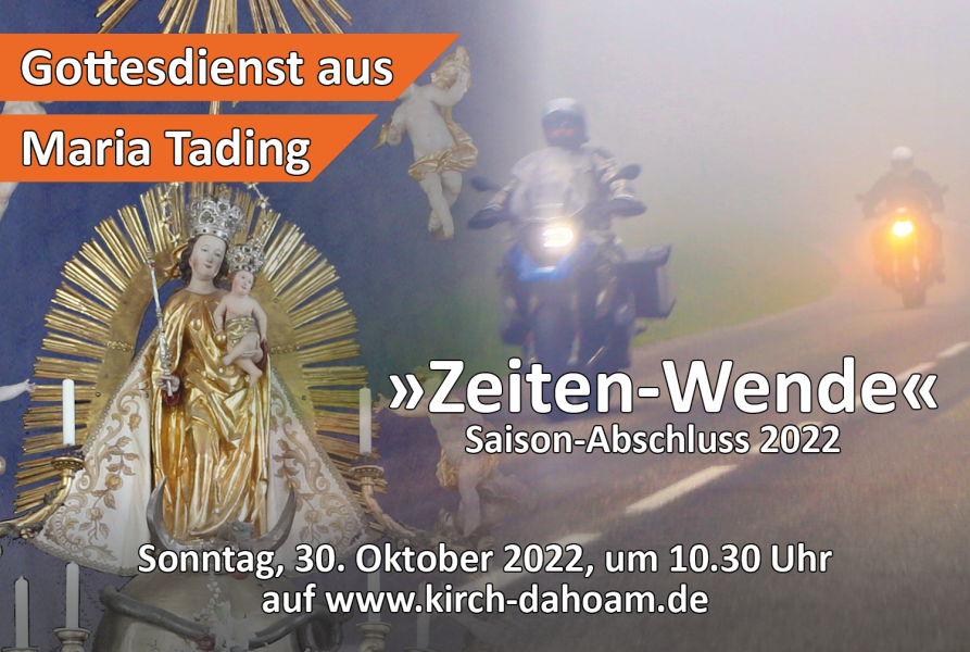 Gottesdienst aus Maria Tading - kirch dahoam - "Zeiten-Wende" am 30. Oktober 2022