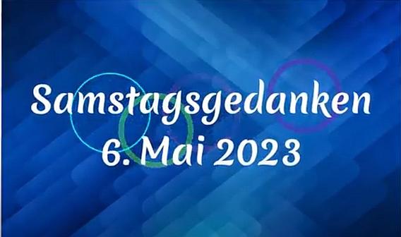 Video_Samstagsgedanken_20230506_Start