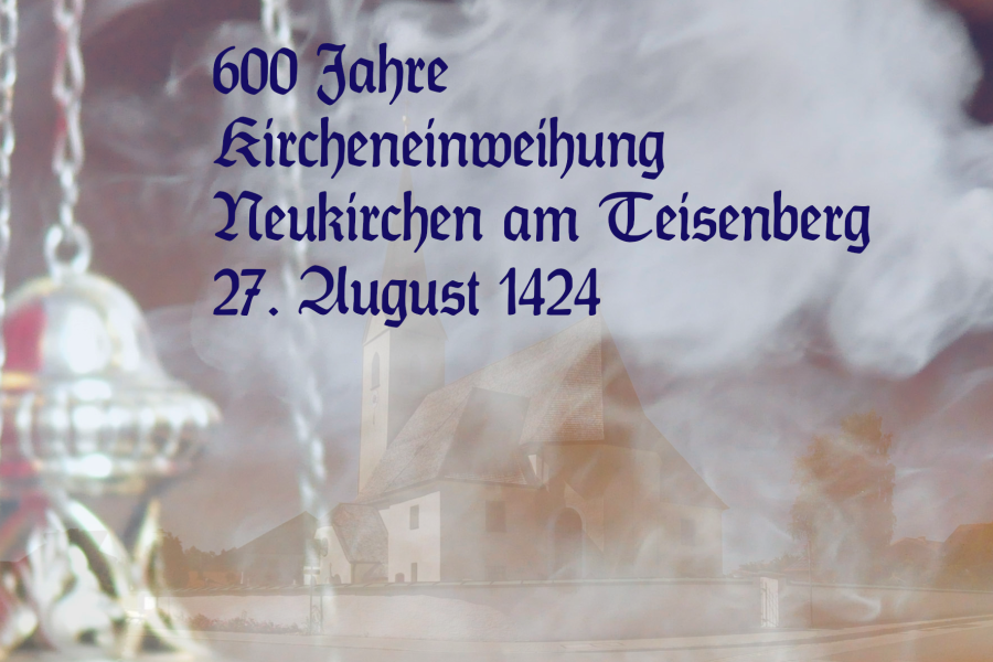 600 Jahre Kirchenweihe Neukirchen