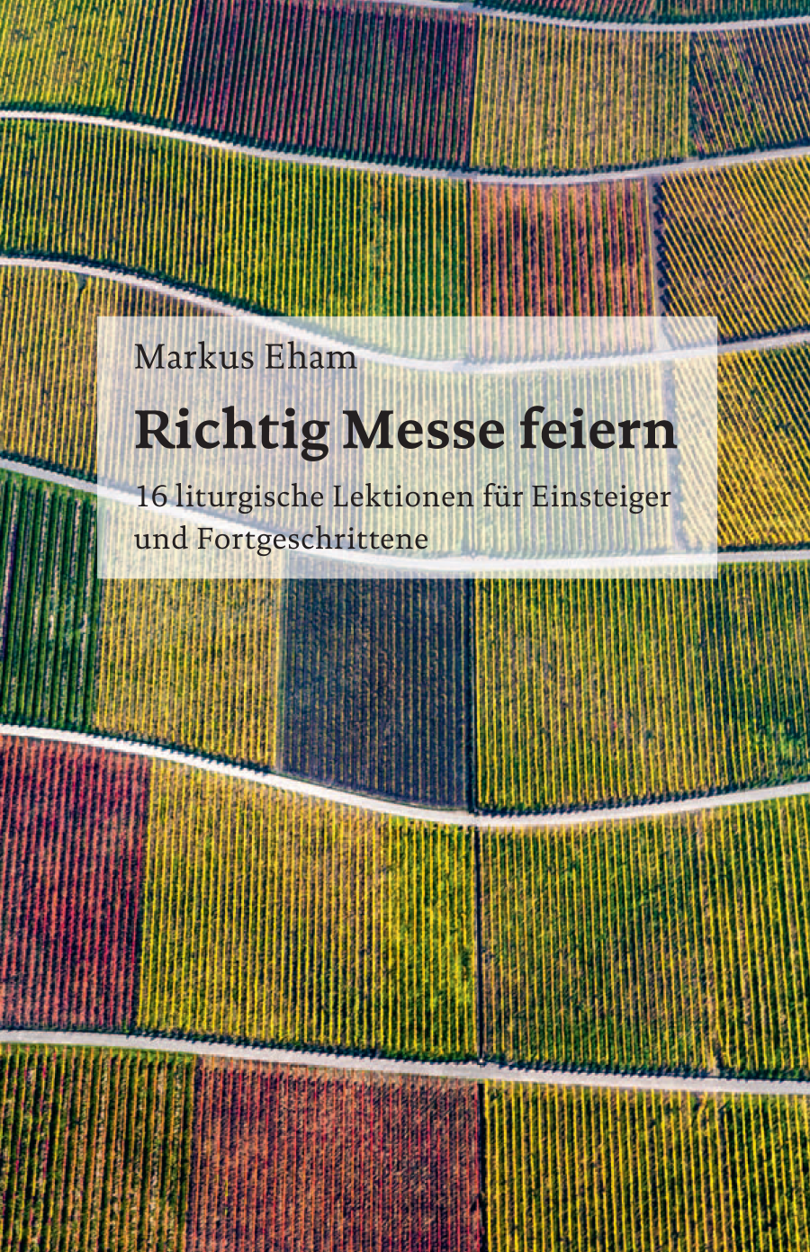 Eham_Markus_Richtig Messe feiern (Titelseite)