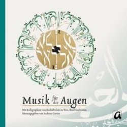 Andreas Goetze (Hg.), Musik für die Augen. Schrift als Wahrnehmungsraum<br/>Jüdische, christliche und muslimische Perspektiven