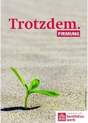 Plakat Trotzdem. Firmung