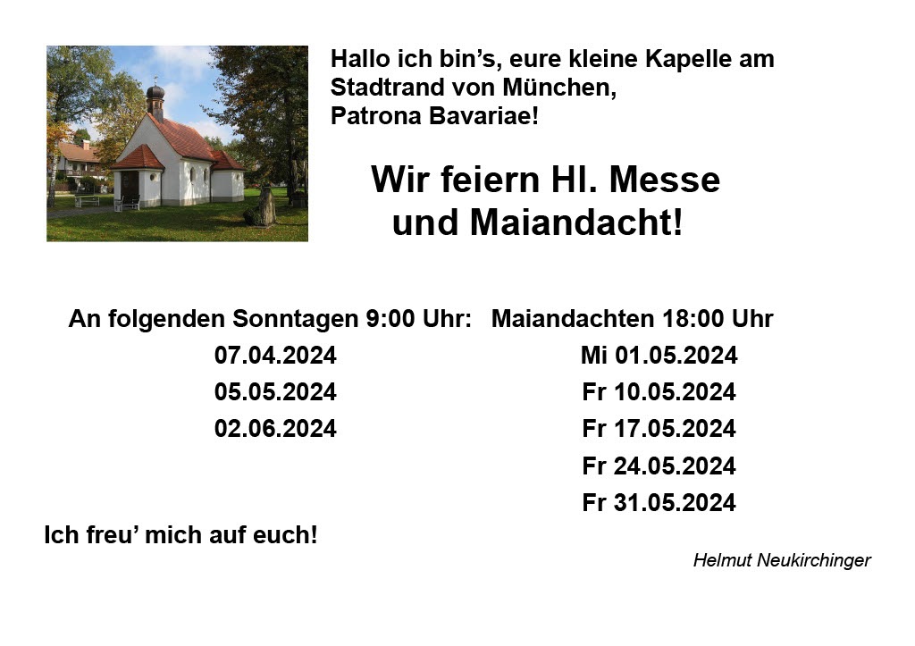 Gottesdienste und Maiandachten in  der Kapelle Patrona Bavariae