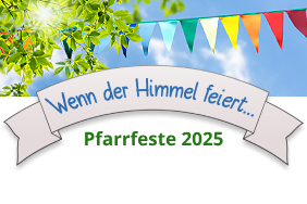 "Wenn der Himmel feiert.... sind alle willkommen."
Pfarrfeste in München-Neuhausen
Himmel über Neuhausen