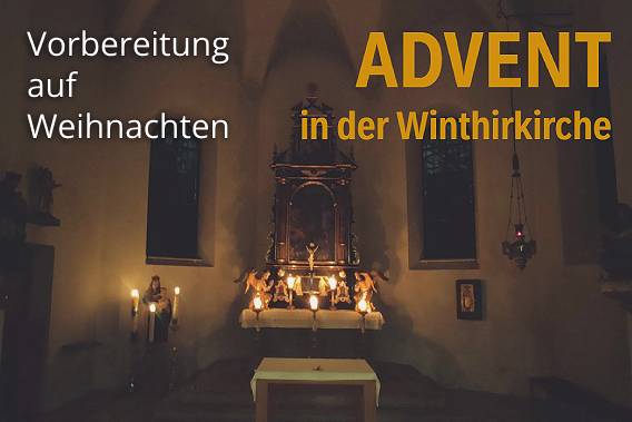 ADVENT in der Winthirkirche
Kirche geöffnet täglich 8 - 18 Uhr
mit Möglichkeit zum Kerzen anzünden, Impulsen & mehr
Adventsandachten im Kerzenschein dienstags 18:30 Uhr mit Musik und Texten ...