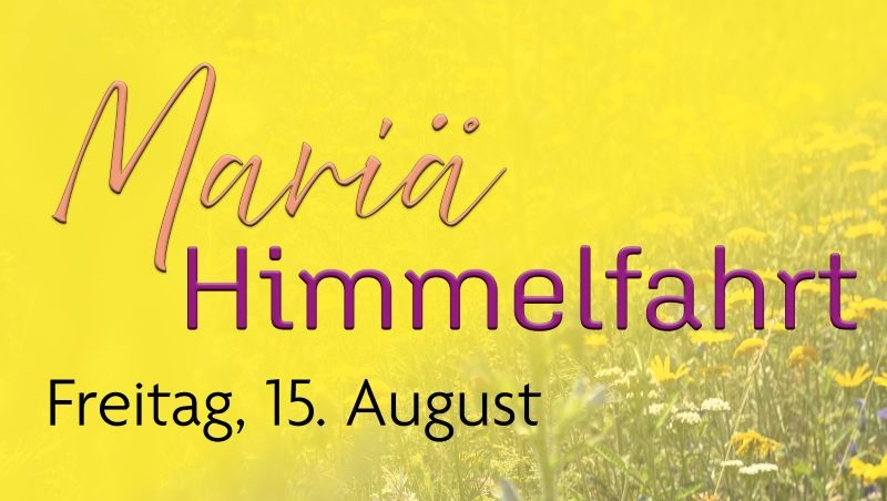 Gelb gefärbtes Plakat mit einer Blumenwiesen, Text Mariä Himmelfahrt. Weitere Infos im Klartext.