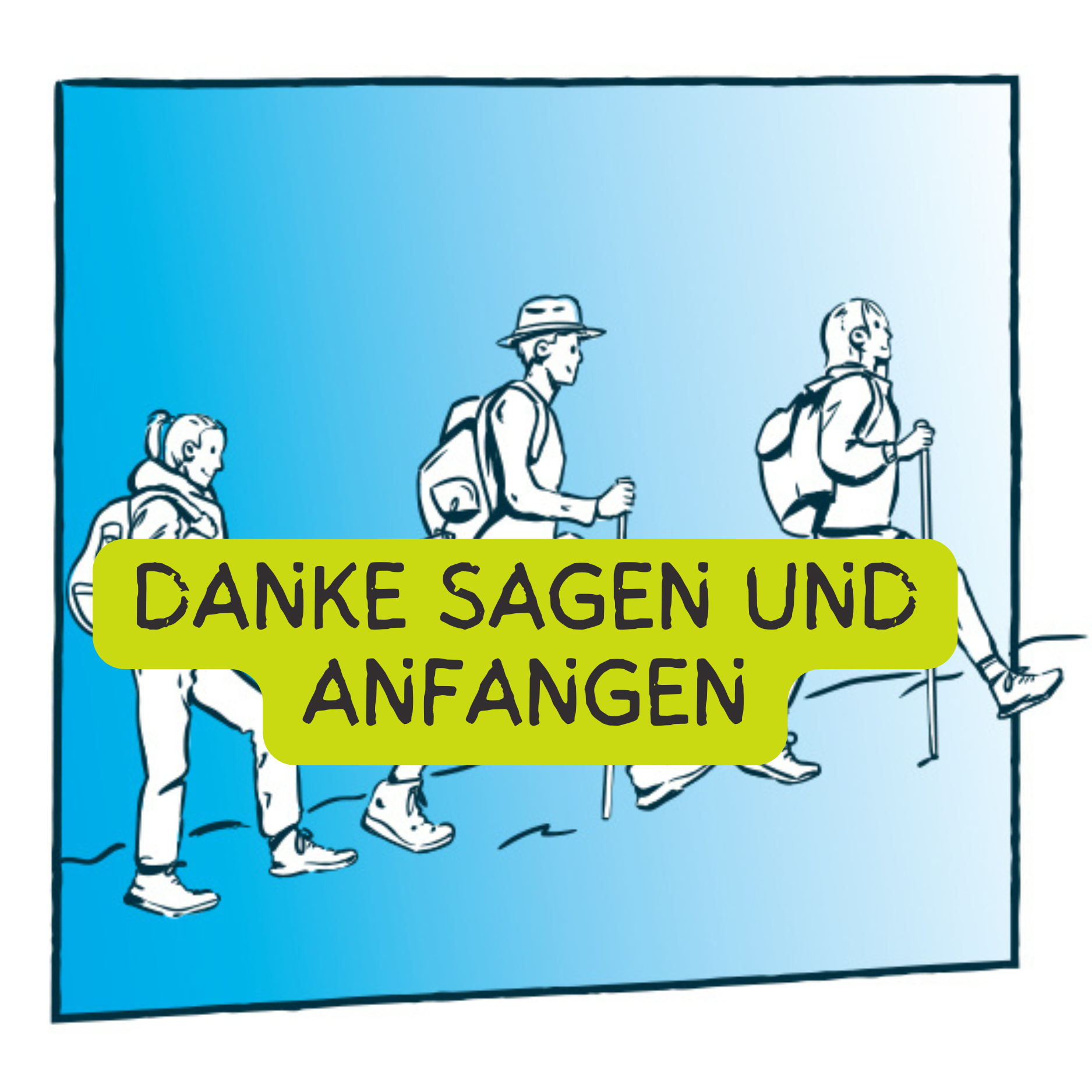 Danke sagen und anfangen
