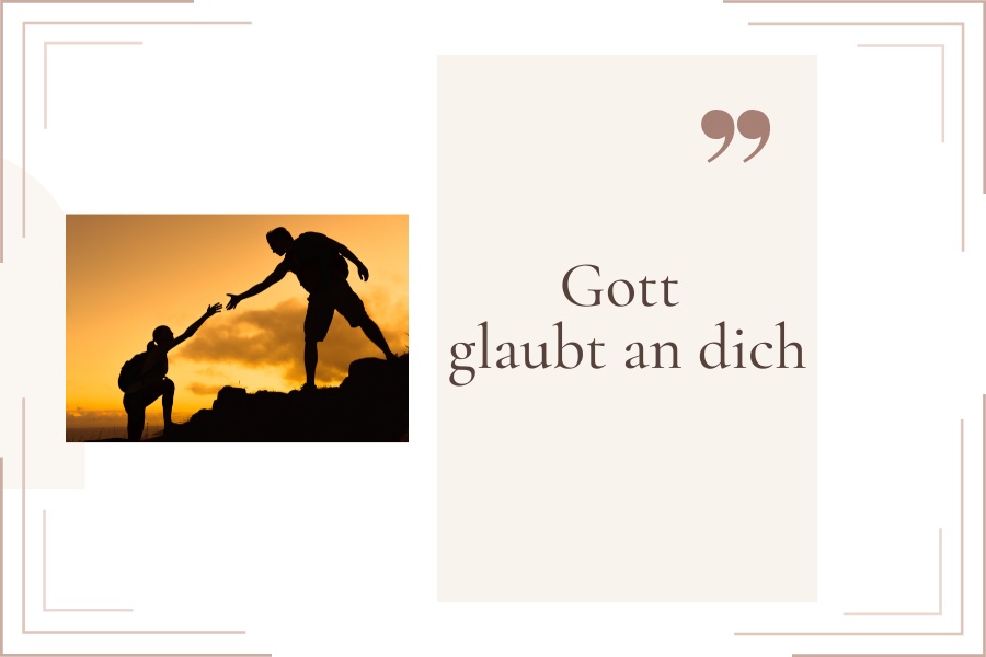 Gott glaubt an dich