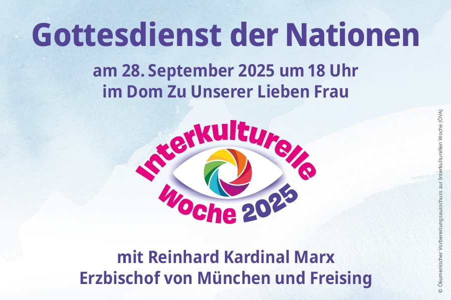 Gottesdienst der Nationen am Sonntag, den 28. September 2025, um 18:00 Uhr, im Dom Zu Unserer Lieben Frau in München ein.