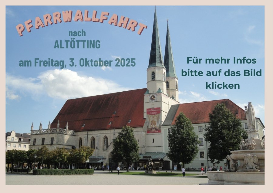 Pfarrwallfahrt am 3. Oktober 2025 nach Altötting