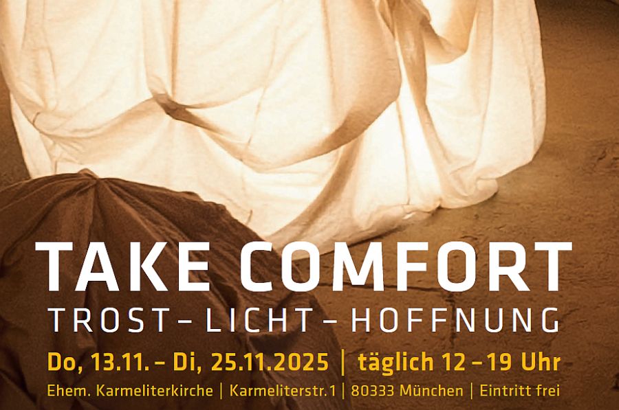 Plakat der Ausstellung "Take Comfort - Trost - Licht - Hoffnung" vom 13. bis 25. November 2025 in der ehemaligen Karmeliterkirche in München