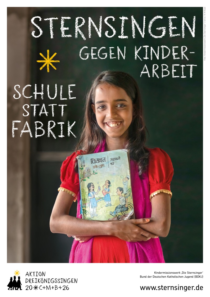 Aktion Dreikönigssingen 2026 - Plakat<br/><br/>Die Aktion Dreikönigssingen 2026 steht unter dem Motto „Schule statt Fabrik – Sternsingen gegen Kinderarbeit“. Auf dem Plakat ist die zwölfjährige Nour aus Bang