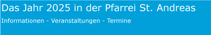 Das Jahr 2025 in St. Andreas