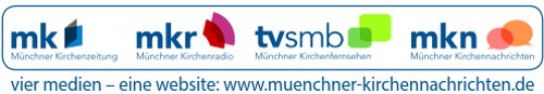 Münchner Kirchenzeitung | Münchner Kirchenradio | Münchner Kirchenfernsehen | Münchner Kirchennachrichten